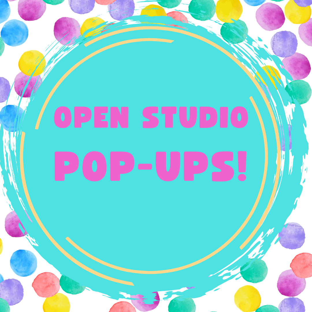 Open Studio--Pop Ups!