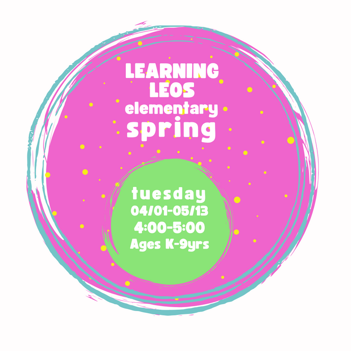 Learning Leos: Spring, Tuesday, 4:00-5:00, 04/01-05/13/25